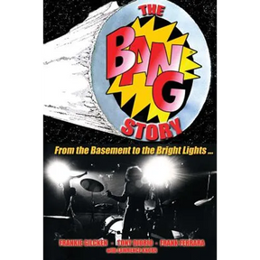 The BANG Story: From the Basement to the Bright Lights