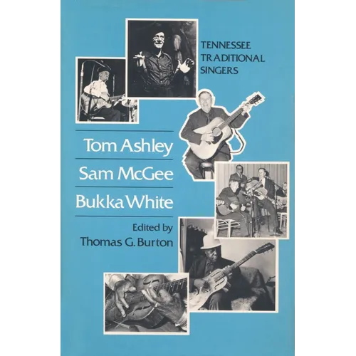 Tom Ashley Sam Tom Ashley, Sam McGee, Bukka White: Tennessee Traditional Singers