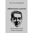 Philharmonic Autocrat the Discography of Herbert von Karajan (1908-1989). 4th edition.