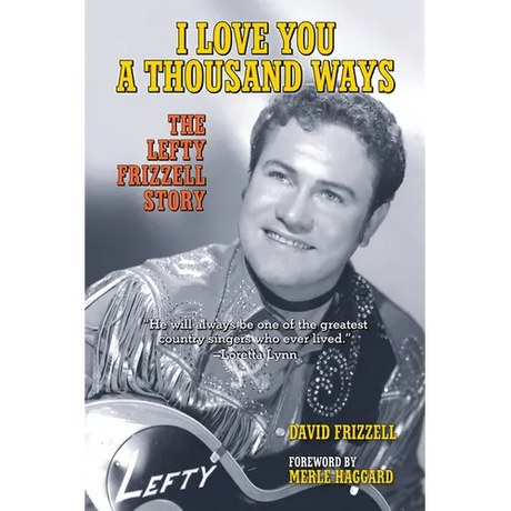 I Love You a Thousand Ways: The Lefty Frizzell Story