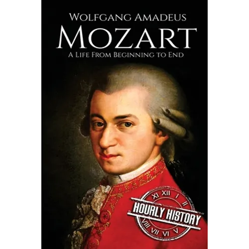 Mozart: A Life From Beginning to End