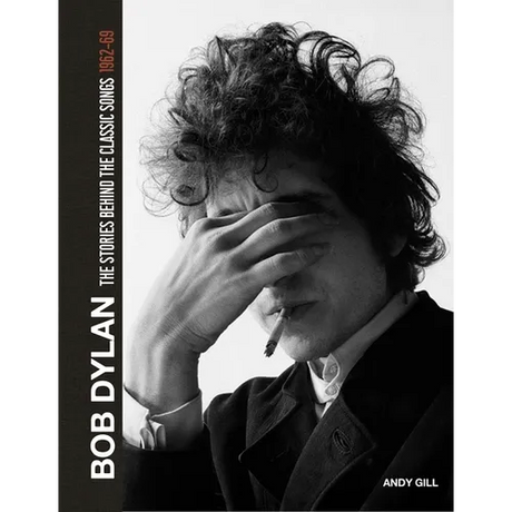 Bob Dylan: The Stories Behind the Songs, 1962-69