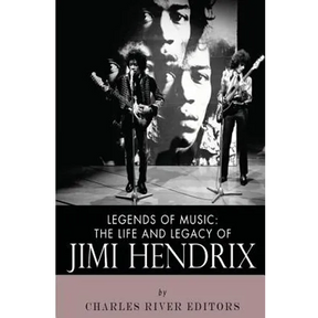 Legends of Music: The Life and Legacy of Jimi Hendrix