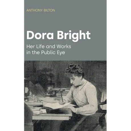 Dora Bright: Her Life and Works in the Public Eye - Hardcover