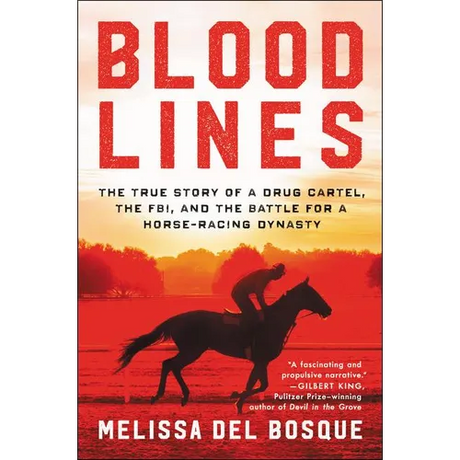 Bloodlines: The True Story of a Drug Cartel, the Fbi, and the Battle for a Horse-Racing Dynasty