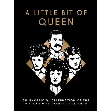 A Little Bit of Queen: An Unofficial Celebration of the World's Most Iconic Rock Band