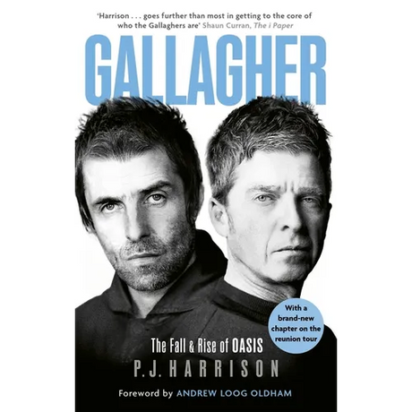Gallagher: The Fall and Rise of Oasis: The Brand New Biography of One of the World's Biggest Bands