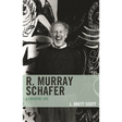 R. Murray Schafer: A Creative Life