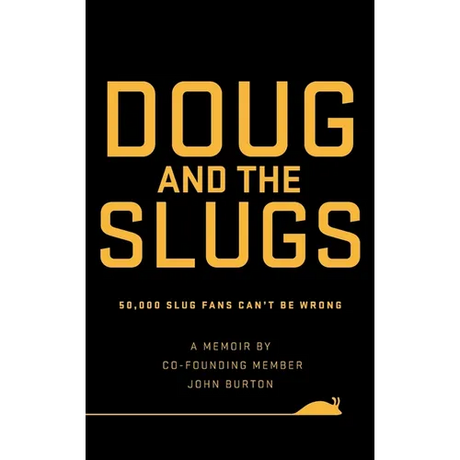 Doug and The Slugs: 50,000 Slug Fans Can't be Wrong