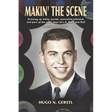 MAKIN' THE SCENE - A Living History: Growing Up White, Jewish, Somewhat Talented, and Part of the Early Days of L.A. Rock and Roll