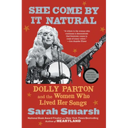 She Come by It Natural: Dolly Parton and the Women Who Lived Her Songs