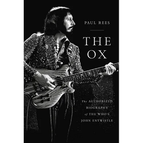 The Ox: The Authorized Biography of the Who's John Entwistle