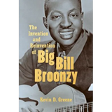 The Invention and Reinvention of Big Bill Broonzy