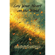 Lay Your Heart on the Wind