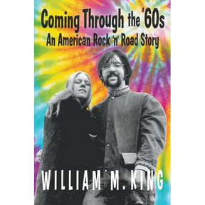 Coming Through the '60s: An American Rock 'n' Road Story