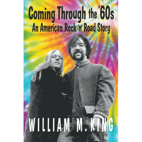 Coming Through the '60s: An American Rock 'n' Road Story