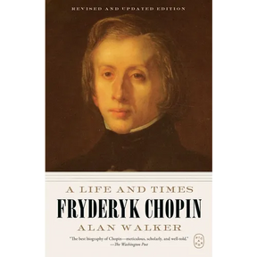 Fryderyk Chopin: A Life and Times (Revised and Updated Edition)