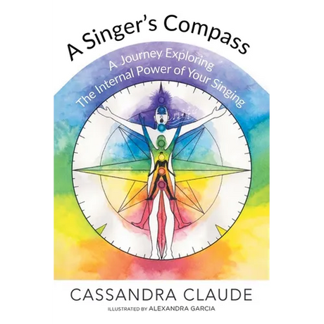 A Singer's Compass: A Journey Exploring the Internal Power of Your Singing
