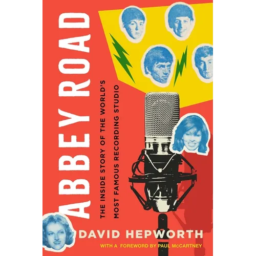 Abbey Road: The Inside Story of the World's Most Famous Recording Studio