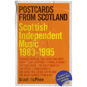 Postcards from Scotland: Scottish Independent Music 1983-1995