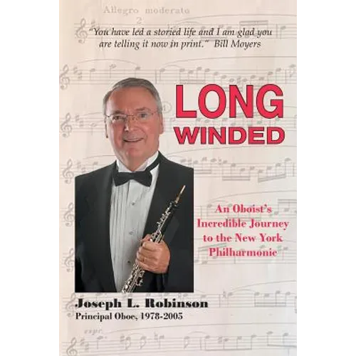 Long Winded: An Oboist's Incredible Journey to the New York Philharmonic