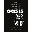 The Little Book of Oasis: An Unofficial Celebration of the Greatest Rock 'n' Roll Band on the Planet