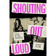 Shouting Out Loud: Lives of the Raincoats