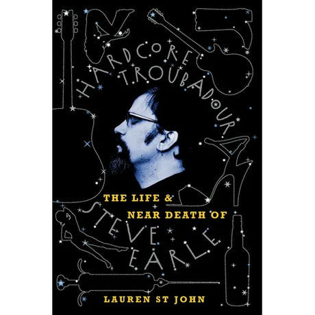 Hardcore Troubadour: The Life and Near Death of Steve Earle