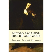 Nicolo Paganini: His Life and Work