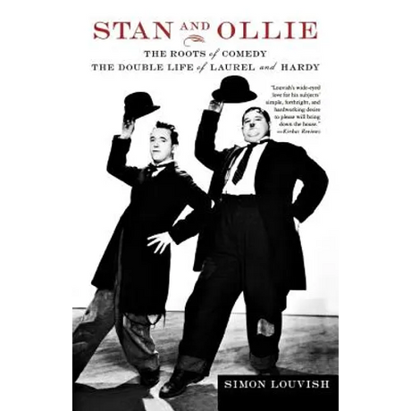 Stan and Ollie: The Roots of Comedy: The Double Life of Laurel and Hardy