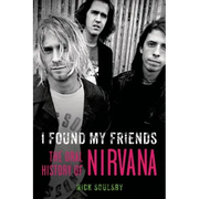 I Found My Friends: The Oral History of Nirvana