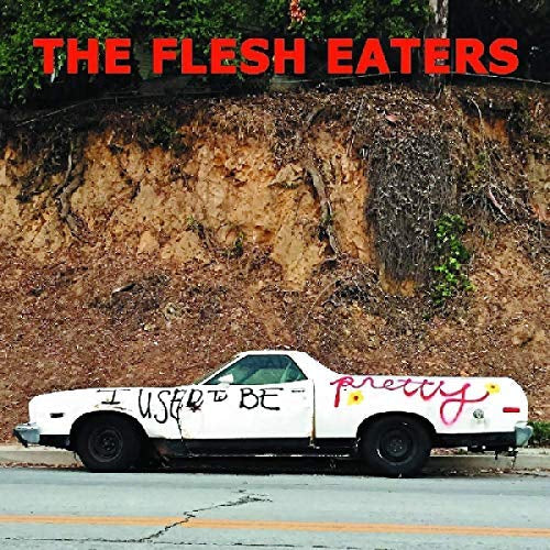 Flesh Eaters I Used To Be Pretty [Records & LPs]