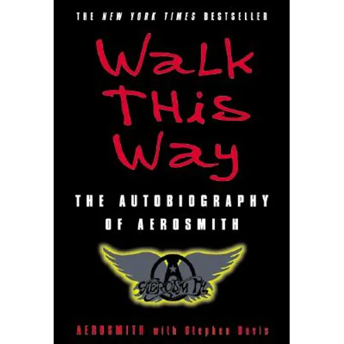 Walk This Way: The Autobiography of Aerosmith