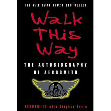 Walk This Way: The Autobiography of Aerosmith