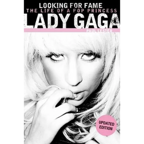 Lady Gaga: Looking for Fame: The Life of a Pop Princess (Updated Edition)