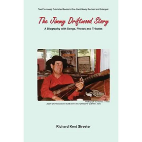 The Jimmy Driftwood Story: A Biography with Songs, Photos and Tributes