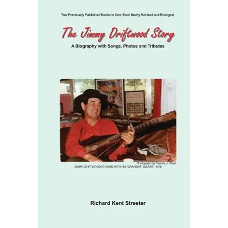 The Jimmy Driftwood Story: A Biography with Songs, Photos and Tributes