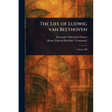 The Life of Ludwig Van Beethoven