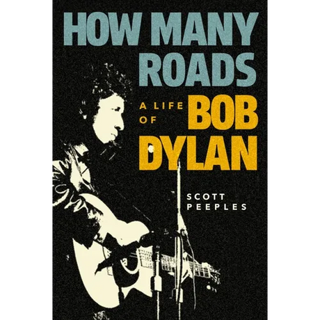 How Many Roads: A Life of Bob Dylan
