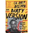 The Dirty Version: On Stage, in the Studio, and in the Streets with Ol' Dirty Bastard