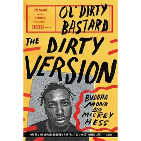 The Dirty Version: On Stage, in the Studio, and in the Streets with Ol' Dirty Bastard