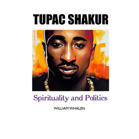 Tupac Shakur: Politics and Spirituality