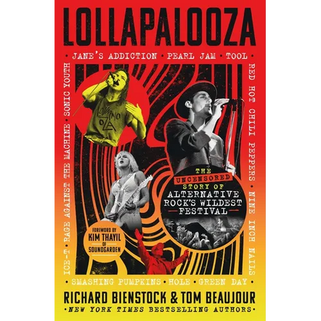 Lollapalooza: The Uncensored Story of Alternative Rock's Wildest Festival