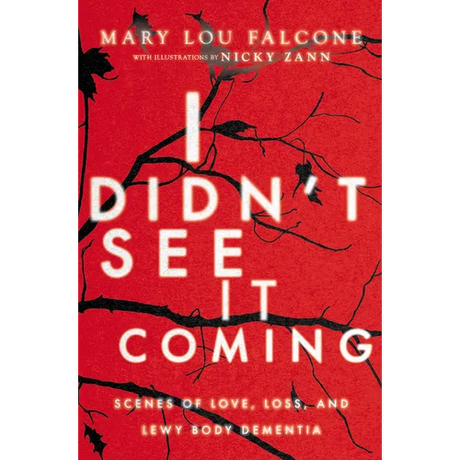 I Didn't See It Coming: Scenes of Love, Loss and Lewy Body Dementia