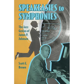 Speakeasies to Symphonies: The Jazz Genius of James P. Johnson