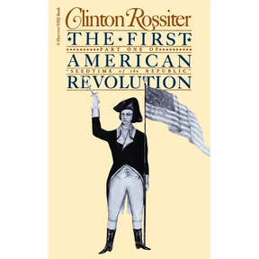 The First American Revolution: The American Colonies on the Eve of Independence