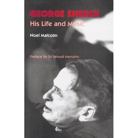 George Enescu: His Life and Music