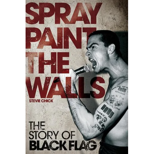 Spray Paint the Walls: The Story of Black Flag