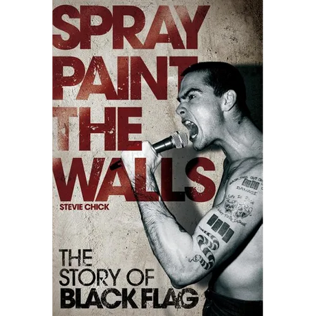 Spray Paint the Walls: The Story of Black Flag