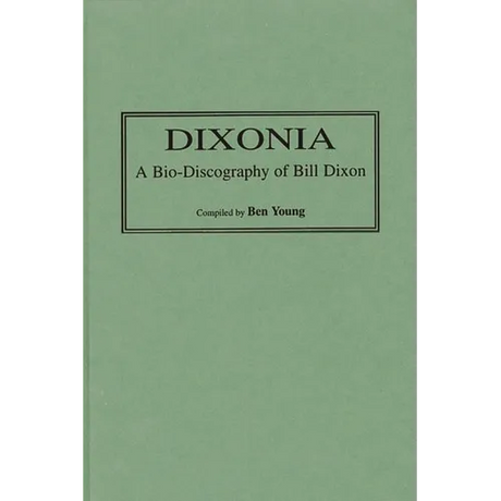 Dixonia: A Bio-Discography of Bill Dixon